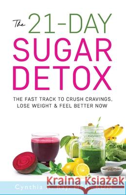 The 21-Day Sugar Detox Cynthia A. Ray Donna Partow 9781088231425 Cynthia A. Ray