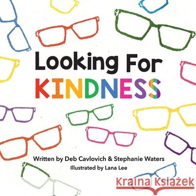 Looking For KINDNESS Deb Cavlovich Stephanie Waters Lana Lee 9781088264287