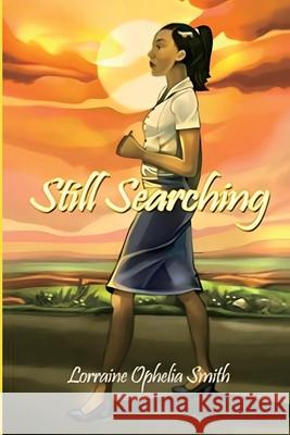 Still Searching Lorraine Opheli 9781088271872 Lorraine Ophelia Smith