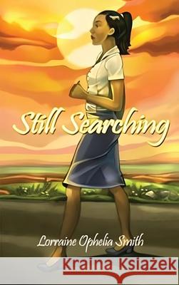 Still Searching Lorraine Opheli 9781088279748 Lorraine Ophelia Smith