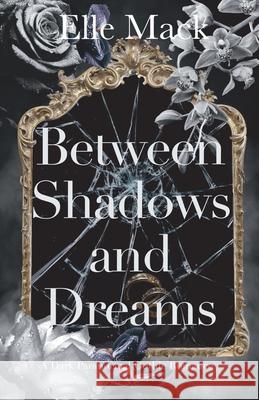 Between Shadows and Dreams: A Dark Paranormal Gothic Romance Elle Mack 9781088294444 Wicked Deluxe Press