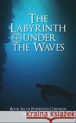 The Labyrinth Under the Waves: Book Six of Poseidon's Children Pelagius Nemo 9781088404553 Independently Published