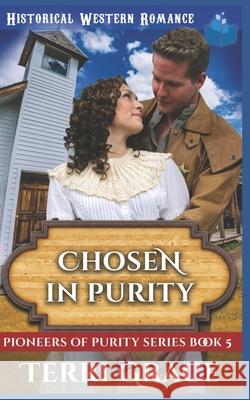 Chosen in Purity: Christian Historical Western Romance Terri Grace 9781088411452