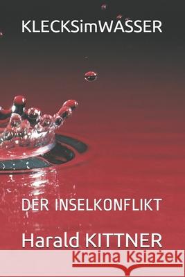 KLECKSimWASSER: Der Inselkonflikt Harald Kittner 9781088425329