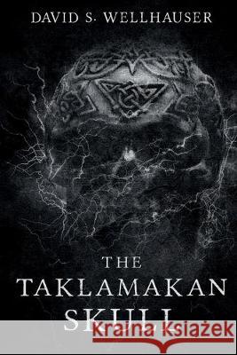 The Taklamakan Skull David S. Wellhauser 9781088429587 Independently Published