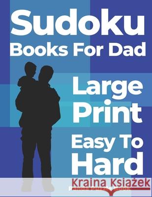 Sudoku Books For Dad Large Print Easy To Hard: Logic Games For Adults - Brain Games For Adults Panda Puzzle Book 9781088441817 Independently Published