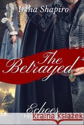 The Betrayed (Echoes from the Past Book 7) Irina Shapiro 9781088444986 Independently Published