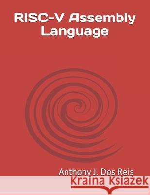 RISC-V Assembly Language Anthony J. Do 9781088462003 Independently Published