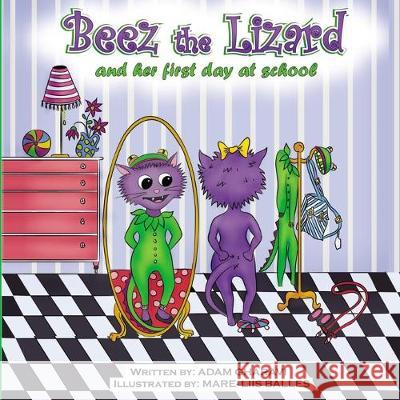 Beez The Lizard: And Her First Day at School Mare-Liis Balles Adam Gharavi 9781088468319 Independently Published