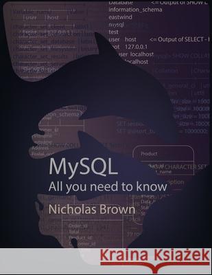 MySQL: All you need to know Nicholas Brown 9781088474266