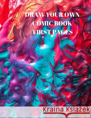 Draw Your Own Comic Book First Pages: 90 Pages of 8.5 X 11 Inch Comic Book First Pages Larry Sparks 9781088484296