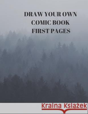 Draw Your Own Comic Book First Pages: 90 Pages of 8.5 X 11 Inch Comic Book First Pages Larry Sparks 9781088485088