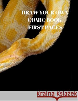 Draw Your Own Comic Book First Pages: 90 Pages of 8.5 X 11 Inch Comic Book First Pages Larry Sparks 9781088489734 Independently Published