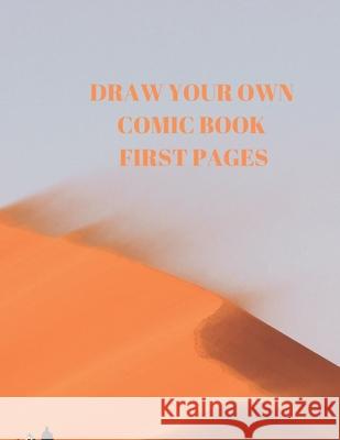 Draw Your Own Comic Book First Pages: 90 Pages of 8.5 X 11 Inch Comic Book First Pages Larry Sparks 9781088489871