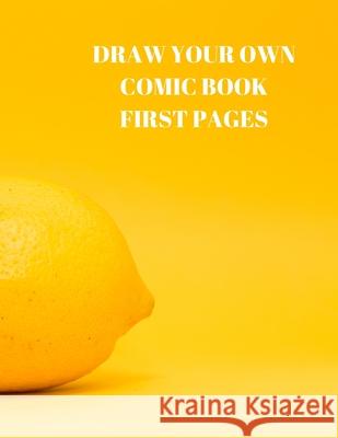 Draw Your Own Comic Book First Pages: 90 Pages of 8.5 X 11 Inch Comic Book First Pages Larry Sparks 9781088490099