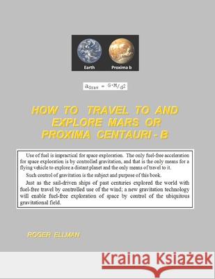 How To Travel To and Explore Mars or Proxima Centauri B Roger Ellman 9781088501719 Independently Published