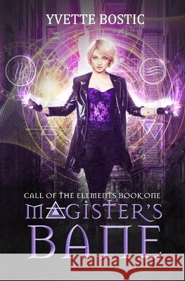 Magister's Bane: Book 1 Yvette Bostic 9781088505205 Independently Published