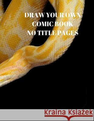 Draw Your Own Comic Book No Title Pages: 90 Pages of 8.5 X 11 Inch Comic Book First Pages Larry Sparks 9781088509951 Independently Published