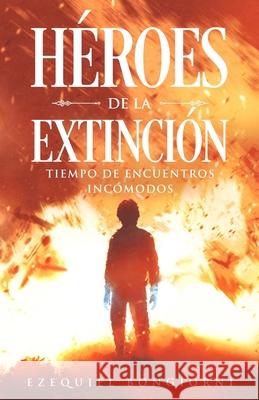 Héroes de la Extinción: Tiempo de encuentros incómodos Bongiorni, Ezequiel 9781088522967 Independently Published