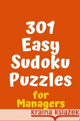 301 Easy Sudoku Puzzles for Managers Central Puzzle Agency 9781088536278