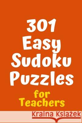 301 Easy Sudoku Puzzles for Teachers Central Puzzle Agency 9781088536599 Independently Published