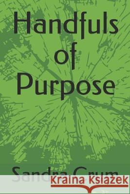 Handfuls of Purpose Terry a. Dickson Sandra K. Crum 9781088537299