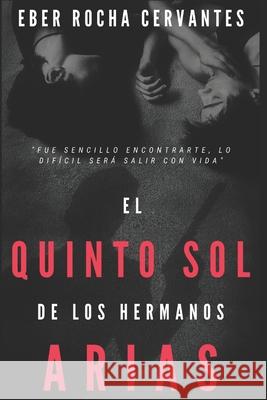 El Quinto Sol de Los Hermanos Arias Eber Roch 9781088542460 Independently Published