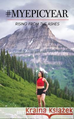 #myepicyear: Rising From The Ashes Brittney L. Oliver 9781088556900