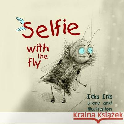 Selfie with the fly Ida Iris 9781088601167