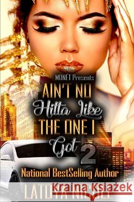 Ain't No Hitta Like the One I Got 2 Latoya Nicole 9781088618868 Independently Published