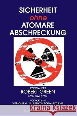 Sicherheit Ohne Atomare Abschreckung Vizeadmiral Jeremy Blackham Joachim Wernicke Robert Green 9781088632123 Independently Published