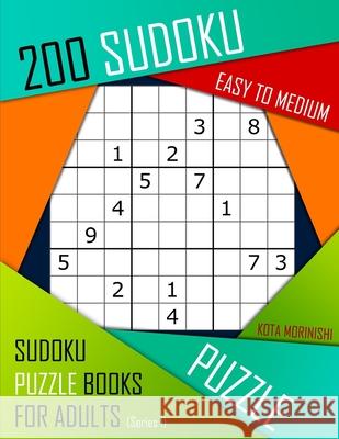 200 Sudoku Easy to Medium: Easy to Medium Sudoku Puzzle Books for Adults With Solutions Kota Morinishi 9781088658789 Independently Published