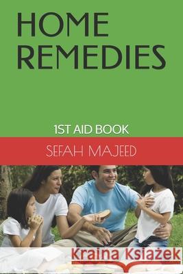 Home Remedies: 1st Aid Book Sefah Majeed 9781088673904