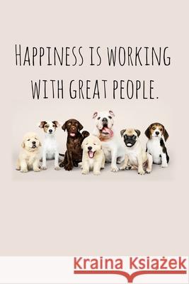 Happiness is working with great people.: Perfect goodbye gift for coworker that is leaving / going away gift for your co worker, boss, manager, employ Workfreedom Press 9781088689363 Independently Published