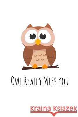 Owl Really Miss you: Perfect goodbye gift for coworker that is leaving / going away gift for your co worker, boss, manager, employee. Workfreedom Press 9781088689875 Independently Published
