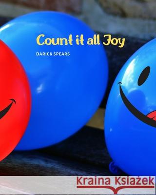 Count it all Joy Darick Spears 9781088690857 Independently Published