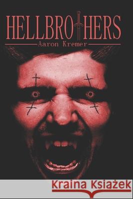 Hellbrothers Aaron Kremer 9781088702772 Independently Published
