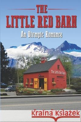 The Little Red Barn: An Olympic Romance Dorothy Rice Bennett 9781088706886