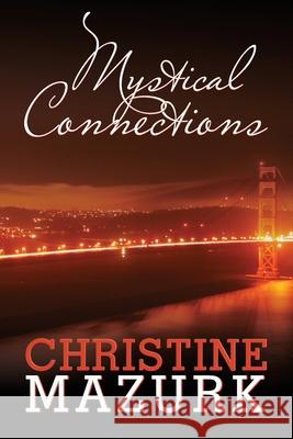 Mystical Connections Christine Mazurk 9781088708682 Independently Published