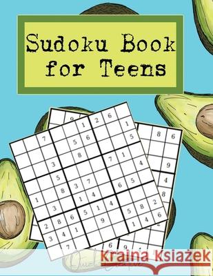 Sudoku Book For Teens: Easy to Medium Sudoku Puzzles Including 330 Sudoku Puzzles with Solutions, Avocado Vibes, Great Gift for Teens or Twee Quick Creative 9781088751275