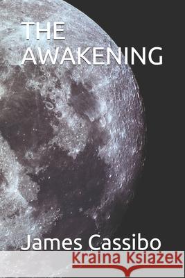 The Awakening James Edward Cassibo 9781088751909