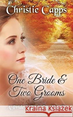 One Bride & Two Grooms: A Pride & Prejudice Novella Christie Capps 9781088753835