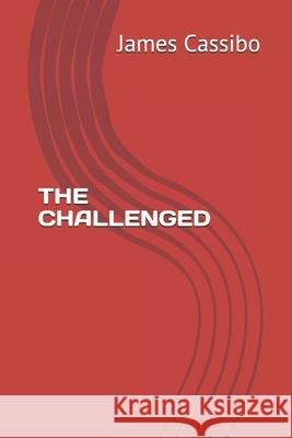 The Challenged James Edward Cassibo 9781088756638