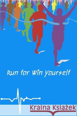 Run For Win Yourself: Running formula on empty overcome your childhood emotional neglect Peace Books 9781088832288 Independently Published