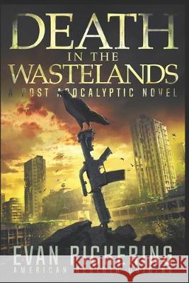 Death In The Wastelands: A Post-Apocalyptic Novel Evan Pickering 9781088833315