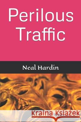 Perilous Traffic Neal Hardin 9781088840375