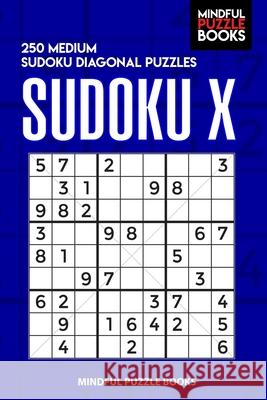 Sudoku X: 250 Medium Sudoku Diagonal Puzzles Mindful Puzzle Books 9781088848951