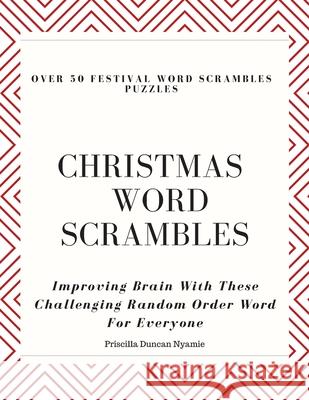 Over 50 Festival Word Scrambles Puzzles: CHRISTMAS WORD SCRAMBLES: Improving Brain With These Challenging Random Order Word For Everyone Priscilla Duncan Nyamie 9781088850435 Independently Published