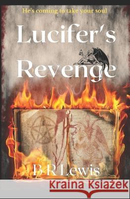 Lucifer's Revenge B R Lewis   9781088865903 Independently Published