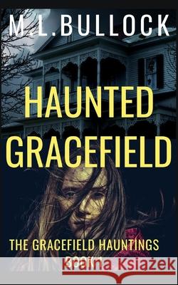 Haunted Gracefield M. L. Bullock 9781088888520 Independently Published